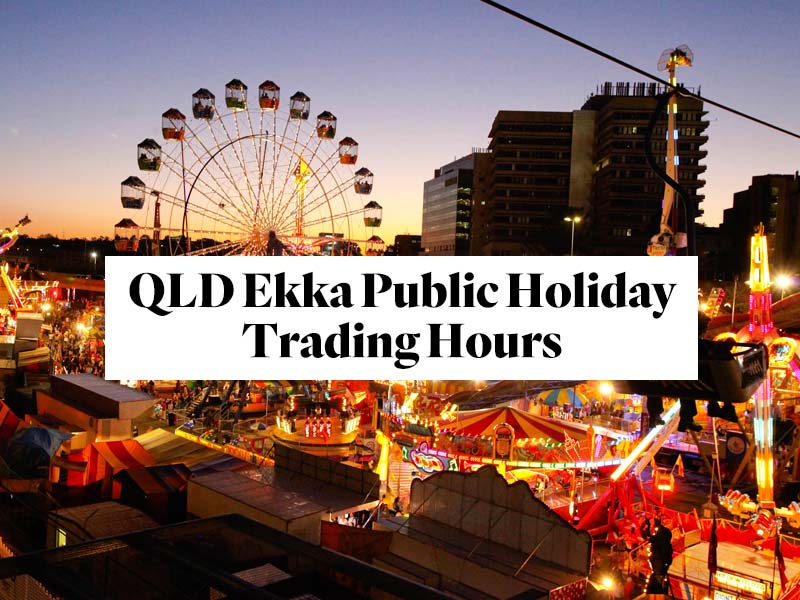 QLD Ekka Trading Hours