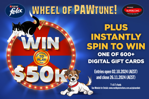 WIN with FELIX and SUPERCOAT’s ‘Wheel of Pawtune’.